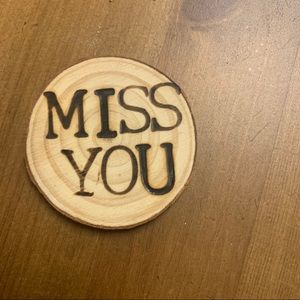 FREE Miss you wood magnet